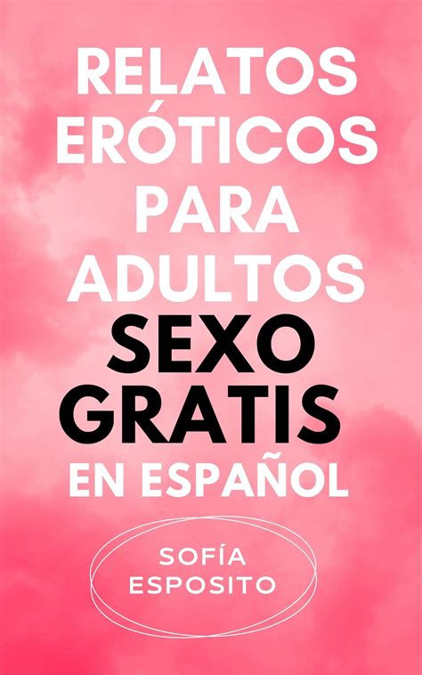 relatos porno en español|milRelatoseroticos: Relatos Eróticos Gratis TOP 1 ️